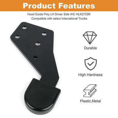 HLK2733R Poly Hood Guide RH For International 3810979C1 3810982C1 3810982C5