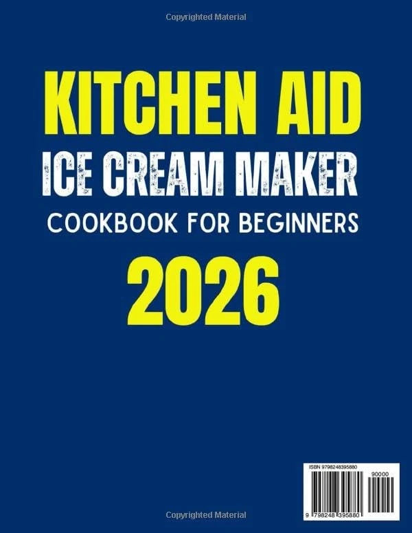 Kitchen Aid Ice Cream Maker Cookbook for Beginners 2026: Easy & Delicious...